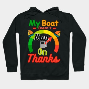 My boat doesn't run on thanks Hoodie